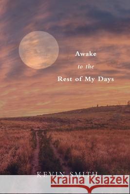 Awake to the Rest of my Days Kevin Smith 9780995371880 Birdfish Books - książka