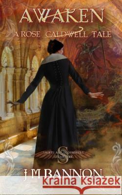 Awaken: A Rose Caldwell Tale J. M. Bannon 9781720570059 Createspace Independent Publishing Platform - książka