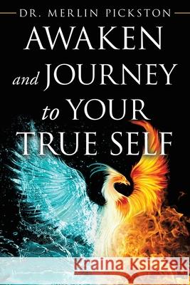 Awaken and Journey to Your True Self Merlin Pickston 9781982283605 Balboa Press UK - książka