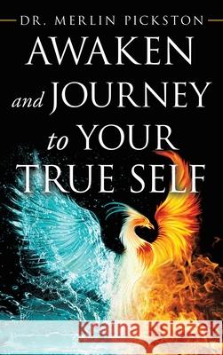 Awaken and Journey to Your True Self Merlin Pickston 9781982283629 Balboa Press UK - książka