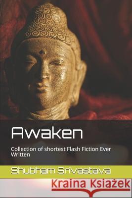 Awaken: Collection of shortest Flash Fiction Ever Written Shubham Srivastava 9780463138922 Independent Seller - książka