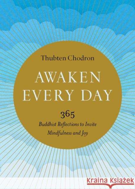 Awaken Every Day: 365 Buddhist Reflections to Invite Mindfulness and Joy Thubten Chodron 9781611807165 Shambhala - książka