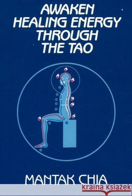 Awaken Healing Energy Through the Tao: The Taoist Secret of Circulating Internal Power Chia, Mantak 9780943358079 Aurora Press - książka