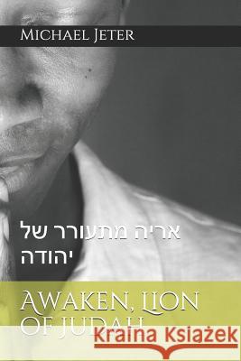 Awaken, Lion of Judah: אריה מתעורר של יהוד Jeter, Michael 9781549936999 Independently Published - książka