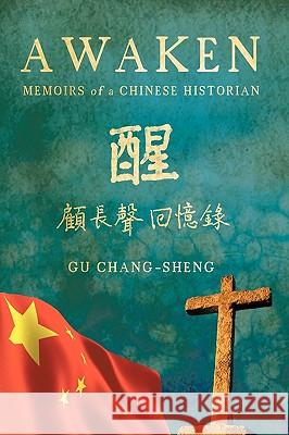 Awaken: Memoirs of a Chinese Historian Gu Chang-Sheng 9781449006174 Authorhouse - książka