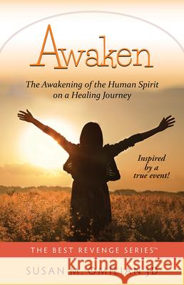 Awaken: The Awakening of the Human Spirit on a Healing Journey Susan M. Omilia 9780998574608 Butterfly Bliss Productions LLC - książka