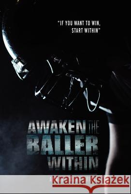 Awaken the Baller Within: If You Want to Win, Start Within Vital, Ahmard Moore 9781465345745 Xlibris Corporation - książka