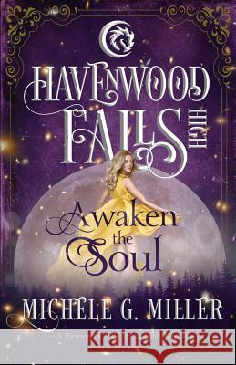 Awaken the Soul: A Havenwood Falls High Novella Michele G. Miller 9781939859563 Ang'dora Productions, LLC - książka