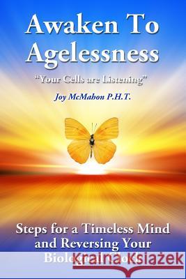 Awaken To Agelessness: Steps For a Timeless Mind and Reversing Your Biological Clock McMahon, Joy 9781517177041 Createspace - książka