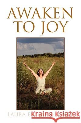 Awaken to Joy Laura Erdman-Luntz 9781453516706 Xlibris Corporation - książka