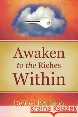 Awaken to the Riches Within Debbie Brunson 9781504333092 Balboa Press - książka