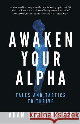 Awaken Your Alpha: 31 actions to step up, master your identity & lead a life with impact Adam Lewis Walker 9781781333235 Rethink Press - książka