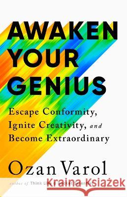 Awaken Your Genius: Escape Conformity, Ignite Creativity, and Become Extraordinary Ozan Varol 9781541700369 PublicAffairs - książka