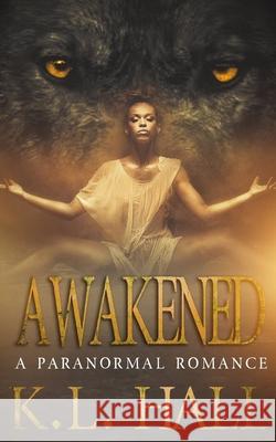 Awakened: A Paranormal Romance K. L. Hall 9781078327473 Independently Published - książka