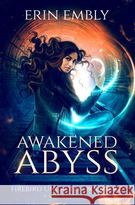 Awakened Abyss (Firebird Uncaged Book 2) Erin Embly 9781734457018 Poppythorne Publications - książka