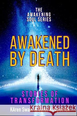Awakened By Death: Stories of Transformation Kirkpatrick, Cyrus 9781986344357 Createspace Independent Publishing Platform - książka