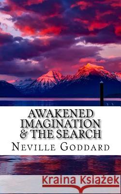 Awakened Imagination & The Search Goddard, Neville 9781546387206 Createspace Independent Publishing Platform - książka