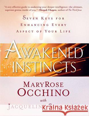 Awakened Instincts: Seven Keys for Enhancing Every Aspect of Your Life Maryrose Occhino 9781476762494 Atria Books - książka