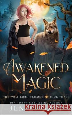 Awakened Magic Jen Grey 9781955616041 Grey Valor Publishing, Inc - książka