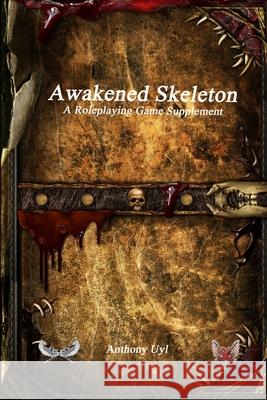 Awakened Skeleton A Roleplaying Game Supplement Anthony Uyl, Christopher Cortright 9781773564111 Solace Games - książka