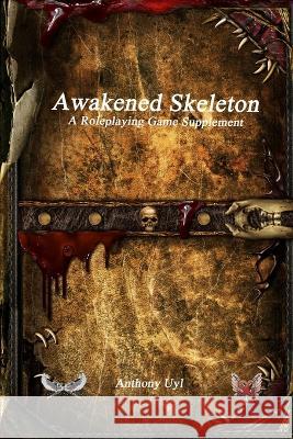 Awakened Skeleton A Roleplaying Game Supplement Anthony Uyl Christopher Cortright  9781773564395 Solace Games - książka