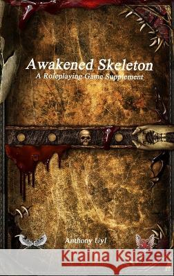 Awakened Skeleton A Roleplaying Game Supplement Anthony Uyl Christopher Cortright  9781773564401 Solace Games - książka