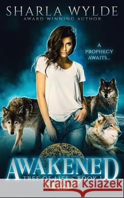 Awakened: The Tree of Life Sharla Francis Sharla Wylde 9780999730072 Sharla Wylde - książka