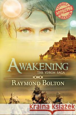 Awakening : The Ydron Saga Raymond Bolton 9780991347100 Raymond Bolton Author - książka