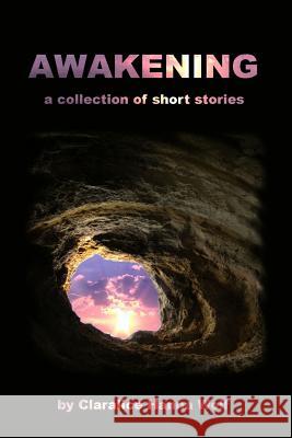 Awakening: a Collection of Short Stories Wolf, Claralice Hanna 9781495263972 Createspace - książka