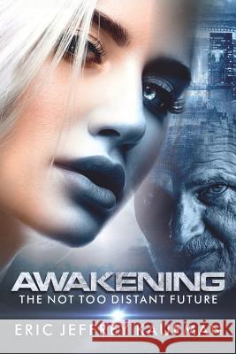 Awakening: A not too distant future Eric Jeffrey Kaufman 9781095892909 Independently Published - książka