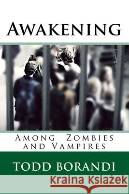 Awakening Among Zombies and Vampires Todd E Borandi, Trista Borandi, Shawn Borandi 9780615759869 Todd Borandi - książka