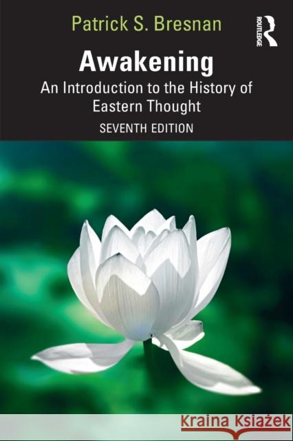 Awakening: An Introduction to the History of Eastern Thought Patrick S. Bresnan 9781032122007 Routledge - książka