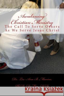 Awakening Christian Ministry: The Call To Serve Others As We Serve Jesus Christ Marino, Lee Ann B. 9781940197159 Righteous Pen Publications - książka