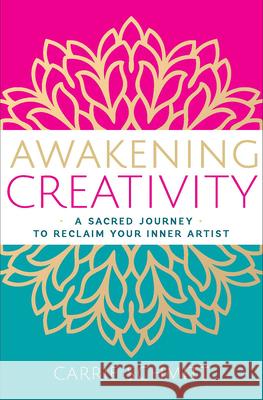 Awakening Creativity: A Sacred Journey to Reclaim Your Inner Artist Carrie Schmitt 9781950253692 Hierophant Publishing - książka