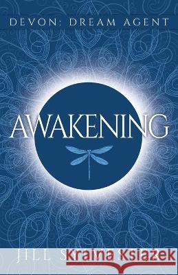 Awakening: (Devon: Dream Agent - Book 1) Jill Sylvester 9780998977539 Old Tree House Publishing - książka