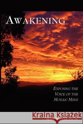 Awakening: Exposing the Voice of the Mosaic Mind Waller, Mark Richard 9781595941190 Wingspan Press - książka