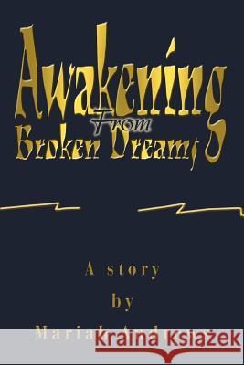 Awakening From Broken Dreams Mariah Andrews 9780595334148 iUniverse - książka