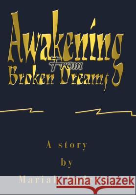 Awakening From Broken Dreams Mariah Andrews 9780595785476 iUniverse - książka