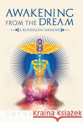 Awakening from the Dream: A Kundalini Memoir Lotus Lindley 9781982226411 Balboa Press - książka