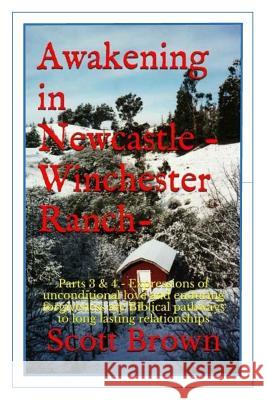 Awakening in Newcastle -Winchester Ranch: Parts 3 & 4 - Expressions of unconditional love and enduring forgiveness are Biblical ways to long lasting r Brown, Scott 9781518784972 Createspace Independent Publishing Platform - książka