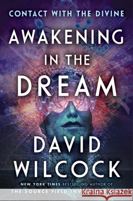 Awakening in the Dream: Contact with the Divine David Wilcock 9781524742027 Dutton Books - książka