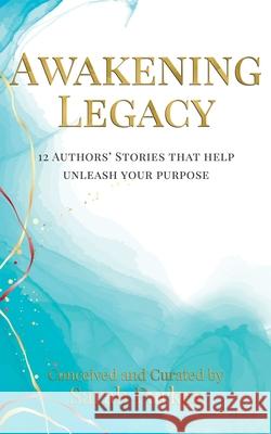 Awakening Legacy: 12 Authors' Stories That Help Unleash Your Purpose Sarah Parkes 9781913590420 Unbound Press - książka