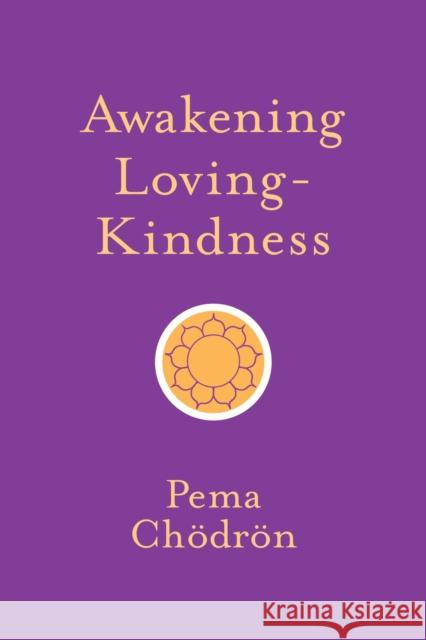 Awakening Loving-Kindness Pema Chodron 9781611805253 Shambhala - książka
