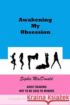 Awakening My Obsession Sophie MacDonald 9781493655588 Createspace - książka
