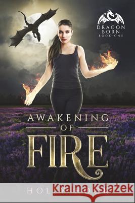 Awakening of Fire (Dragon Born, #1) Holly Hook 9781720561255 Createspace Independent Publishing Platform - książka