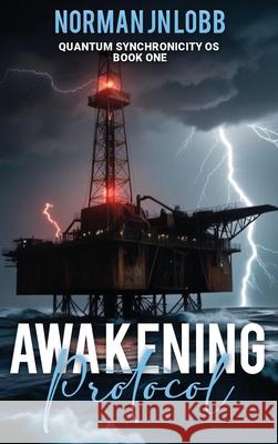 Awakening Protocol: A signal calls from the ashes. Will humanity awaken or vanish into code? Norman J 9781966212652 USA Publishing Hub - książka