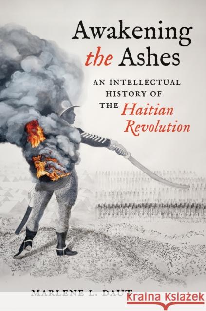 Awakening the Ashes: An Intellectual History of the Haitian Revolution Marlene L. Daut 9781469674742 The University of North Carolina Press - książka