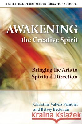 Awakening the Creative Spirit: Bringing the Arts to Spiritual Direction Christine Valters Paintner 9780819223715 Church Publishing Inc - książka