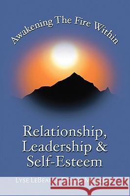 Awakening the Fire Within: Relationship, Leadership & Self-Esteem MacLean, Duart 9781412051156 Trafford Publishing - książka