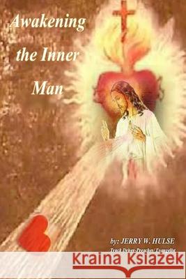 Awakening the Inner Man Jerry W. Hulse 9781678003678 Lulu.com - książka